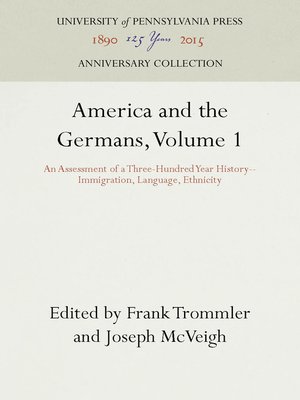 cover image of America and the Germans, Volume 1: an Assessment of a Three-Hundred Year History—Immigration, Language, Ethnicity